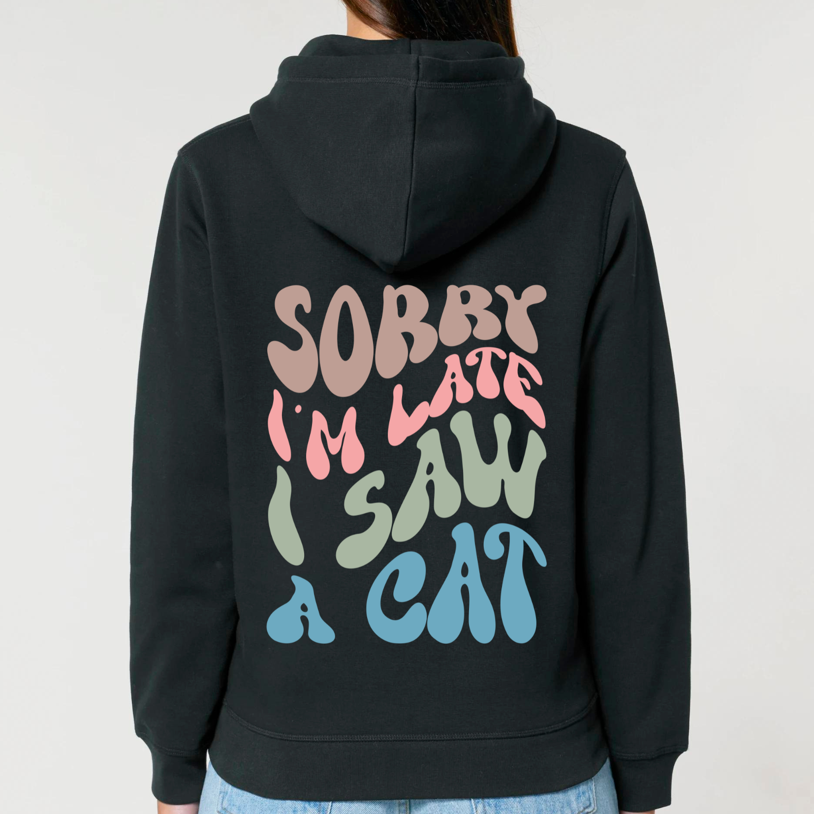 Organic Unisex Hoodie - Sorry I am late. I saw a CAT -