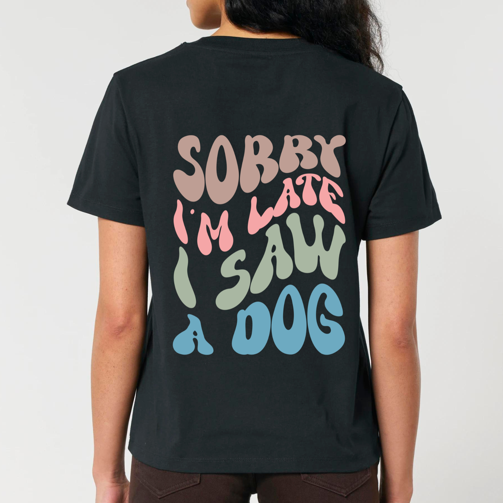 Organic Damen Shirt - Sorry I am late. I saw a DOG -