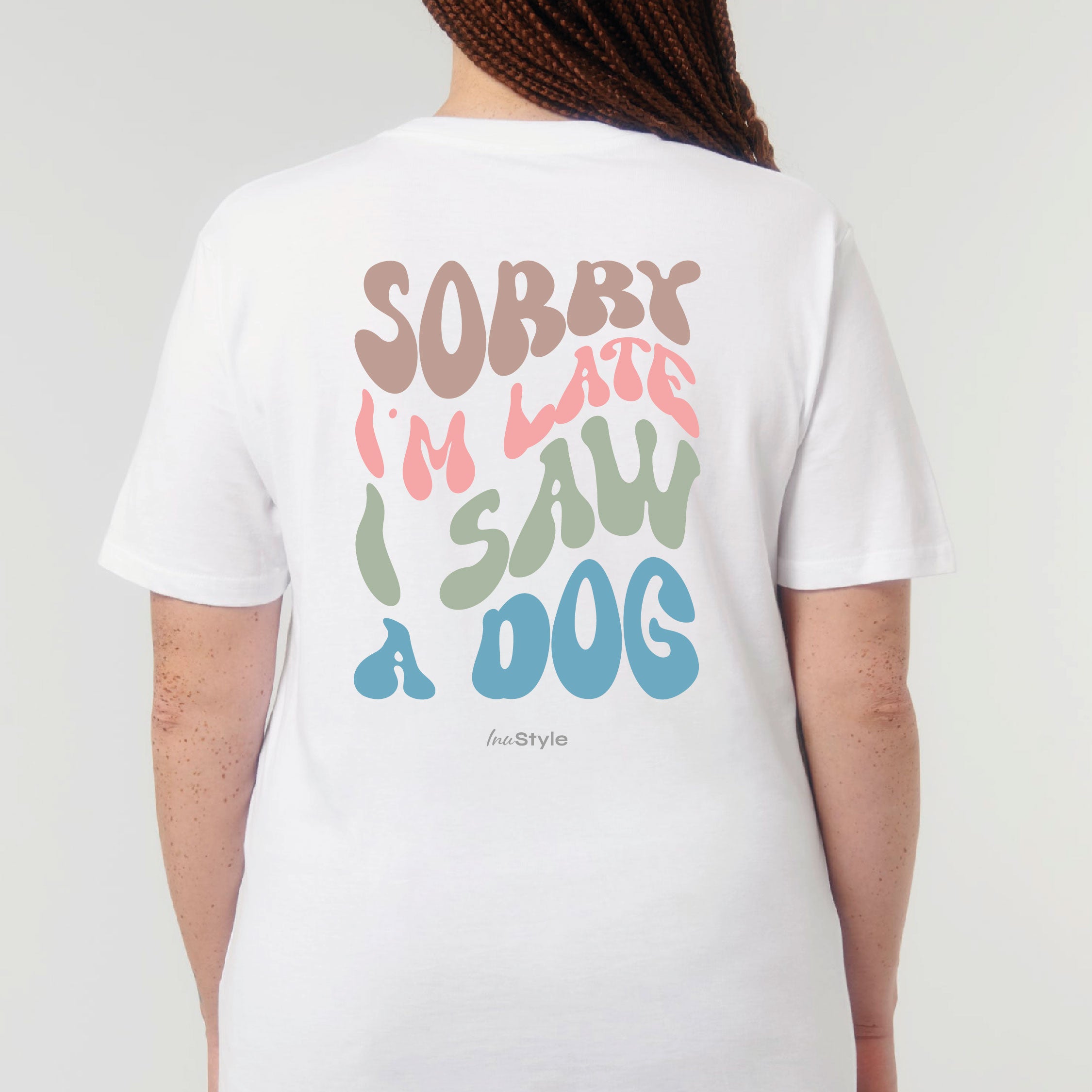 Organic Unisex Shirt - Sorry I am late. I saw a DOG -